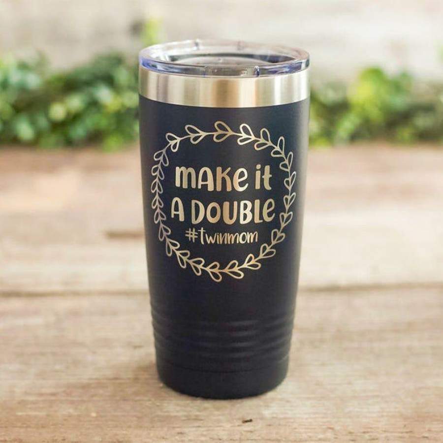 Make It A Double 20oz Engraved Stainless Steel Tumbler