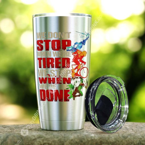 We Stop When We Are Done Stainless Steel Tumbler