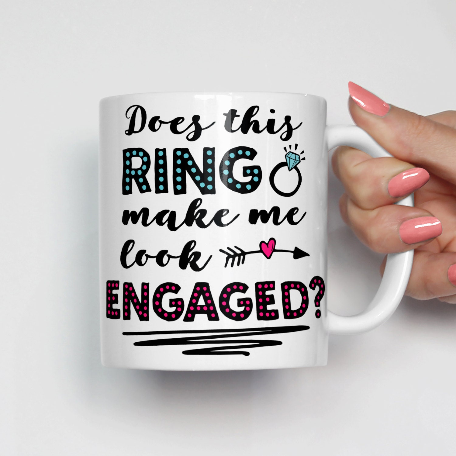 Does This Ring Make Me Look Engaged Mug, Fiance Mug, Engagement Mug, Engagement Gift, Future Wife Mug, Fiance Coffee Mug, Wedding Mug 0364