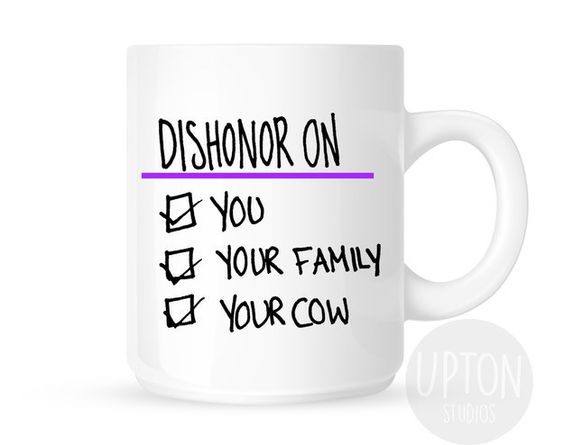 Dishonor On You Your Family Your Cow Cup