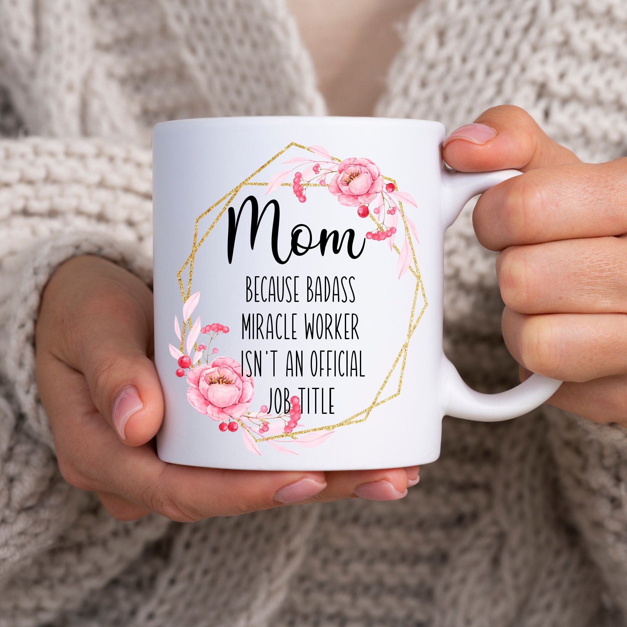 Mom because Badass Miracle Worker isn’t an Official Job Title | Gift for Mom | Christmas Gift for Mom | Funny Mom Gift | Coffee Mug Mom