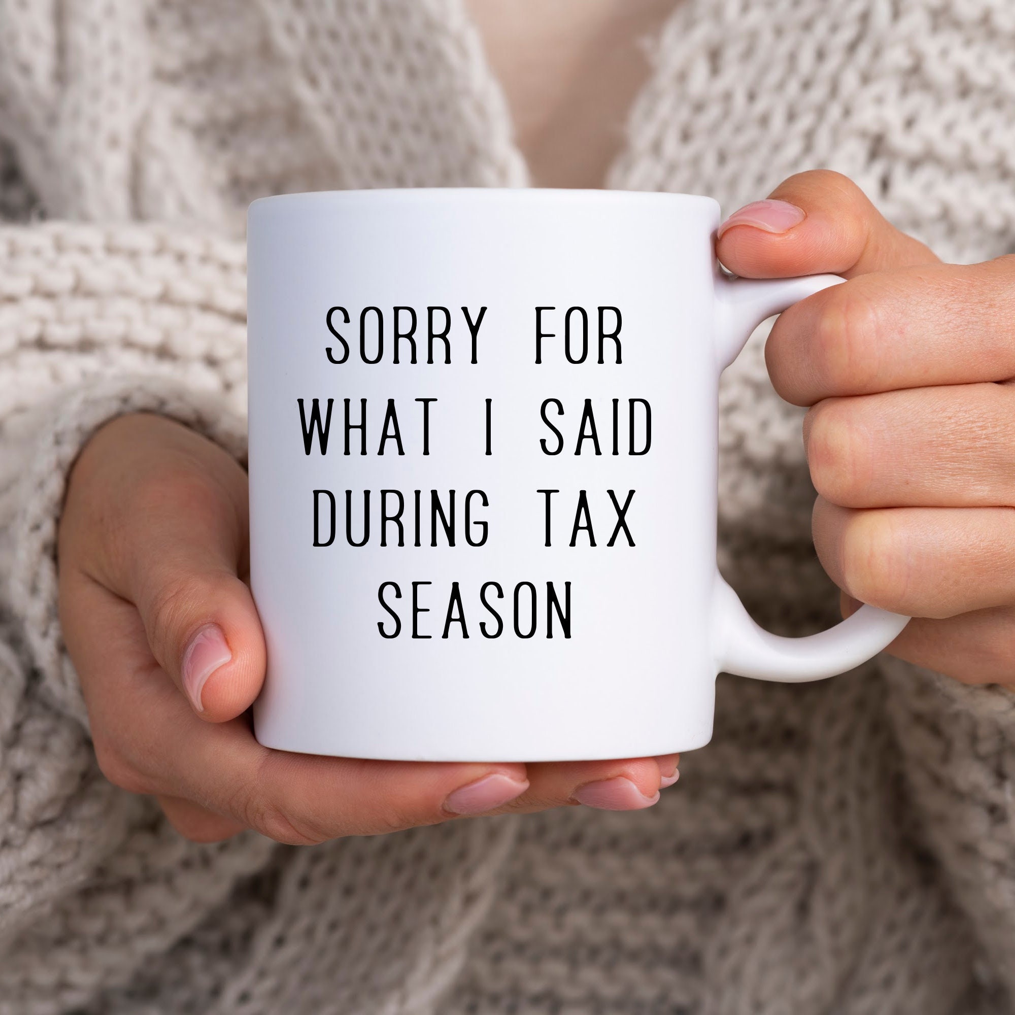 Sorry For What I Said During TAX Season – Tax Season Mug, Tax Accountant Gift, Tax Season Gift, Accounting Mug, CPA Mug, Funny CPA Gifts