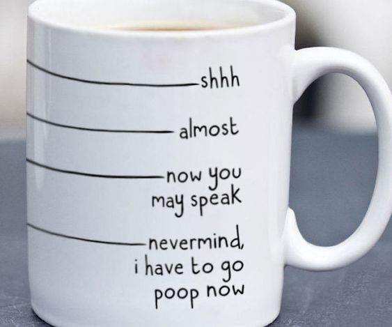 Shh Almost Now You May Speak Nevermind I Have to Go Poop Now, Funny Coffee Mug