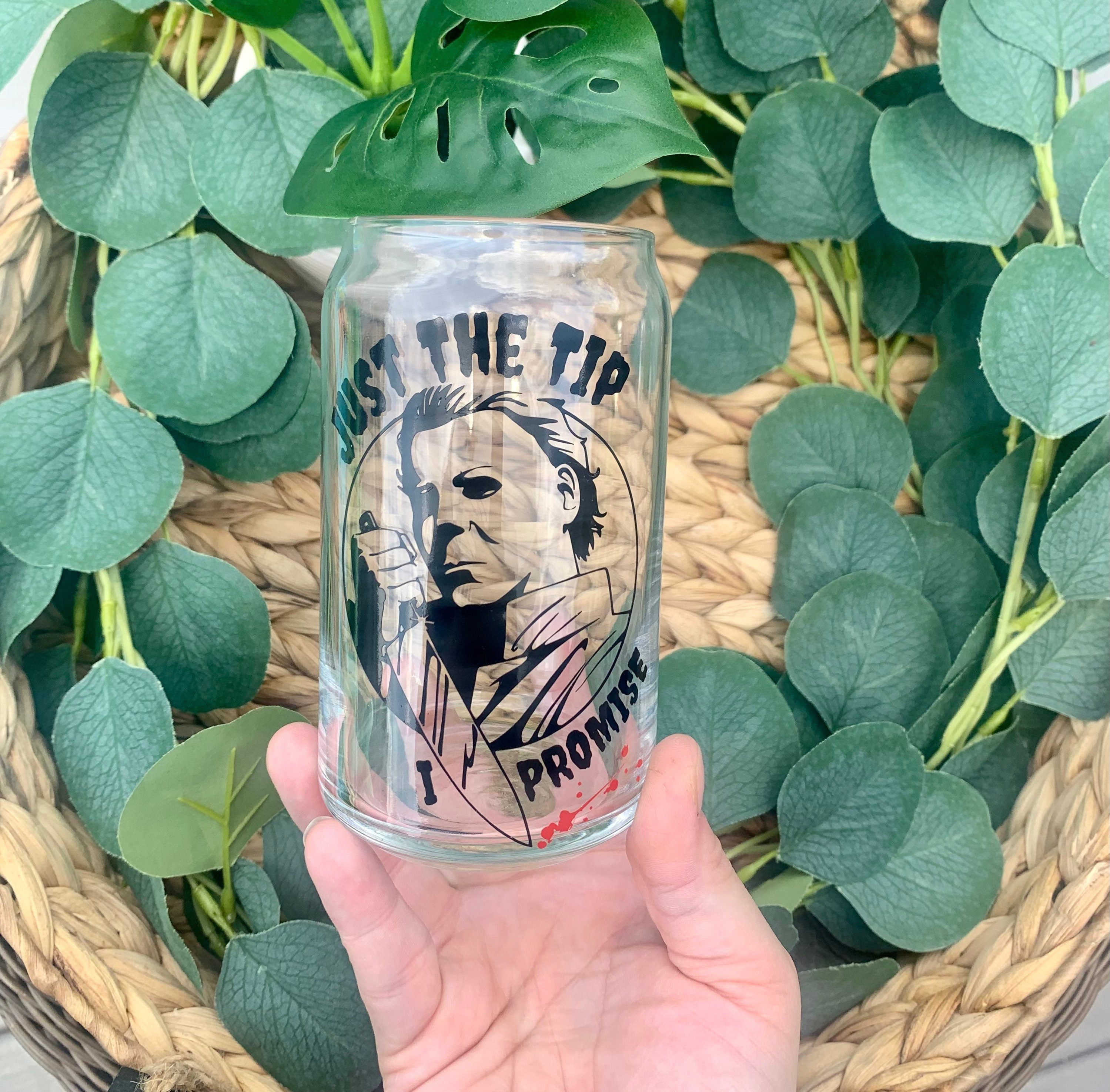 Just the tip, Michael Myers Beer can glass, Beer glass, Halloween beer can glass, libbey glass, engraved bamboo lid, iced coffee glass