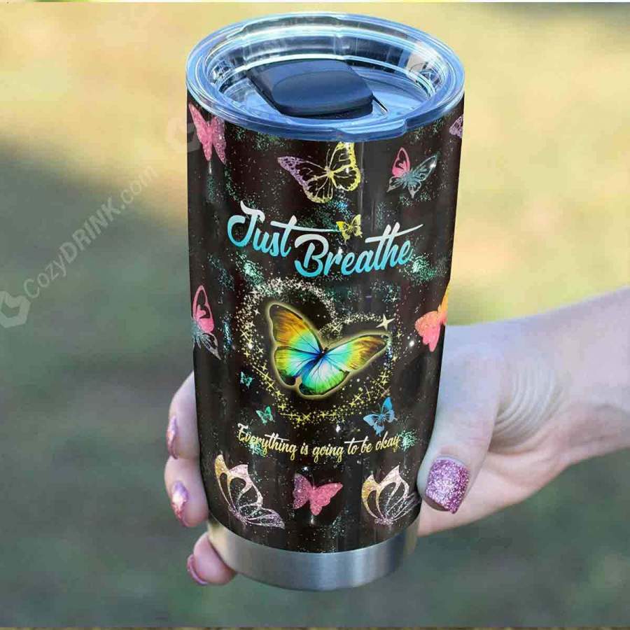 Just Breathe Everything Is Going To Be Okay Stainless Steel Tumbler V17L9