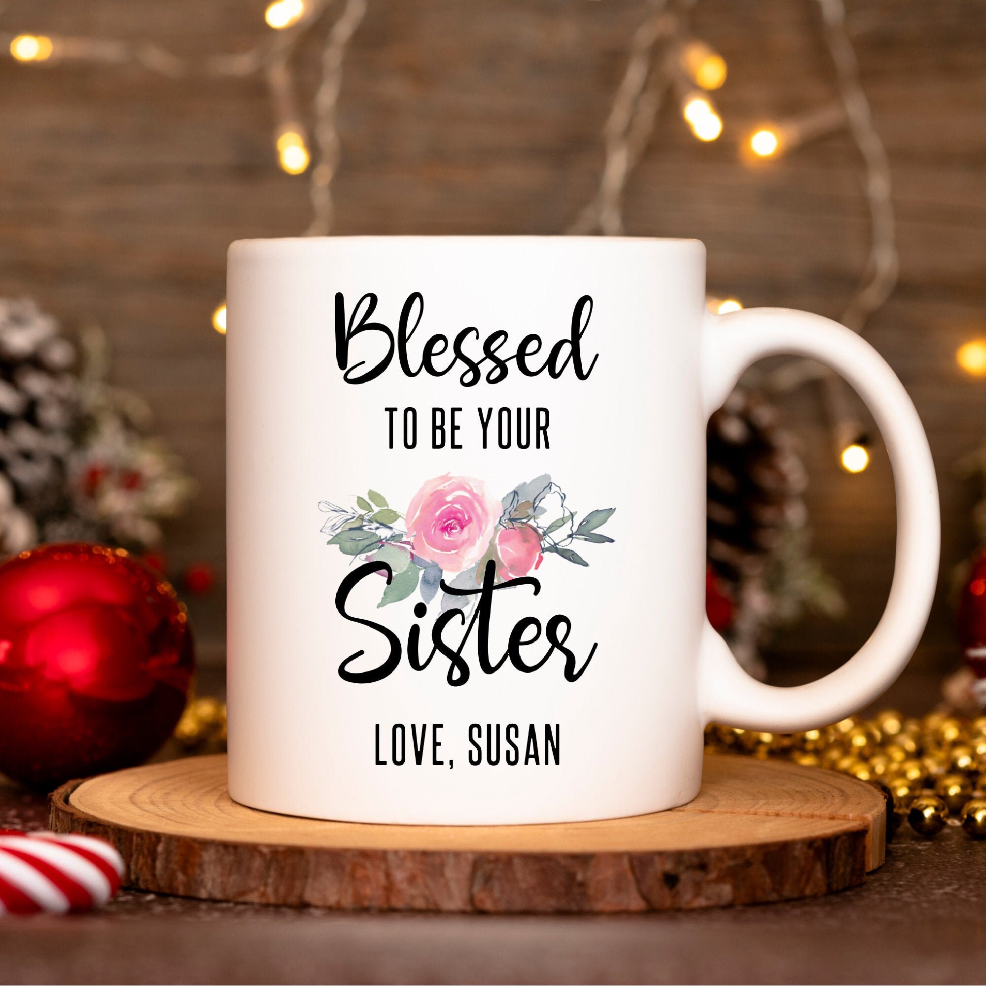 Personalized Sister Mug Blessed to Be Your Sister Custom Gift for Sister Gift for Sister from Sister Sister Birthday Gift Best Sister Mug