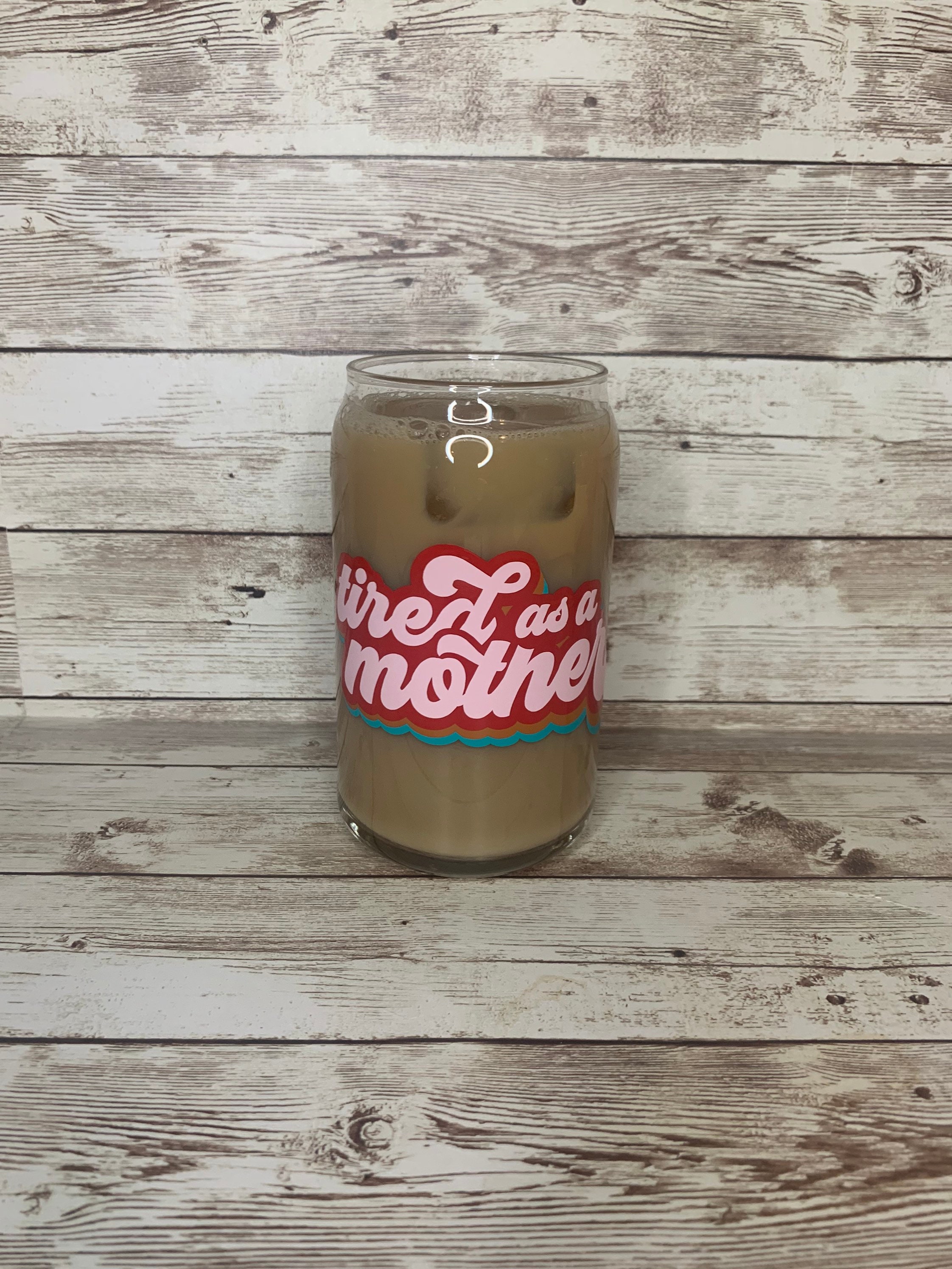 Tired as a Mother Beer Can Glass / Custom Iced Coffee Cup / Retro Mom Glass / Personalized Cup / Tired AF / Gift for her / New Mom Gift Idea