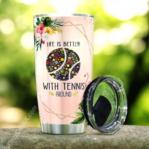 Life Is Better With Tennis Around Stainless Steel Tumbler