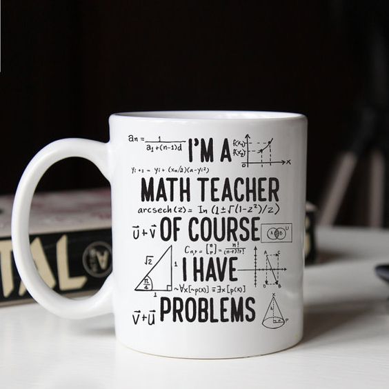 Gift for Math Teacher, Funny Math Teacher Mug, of Course I Have Problems Mug