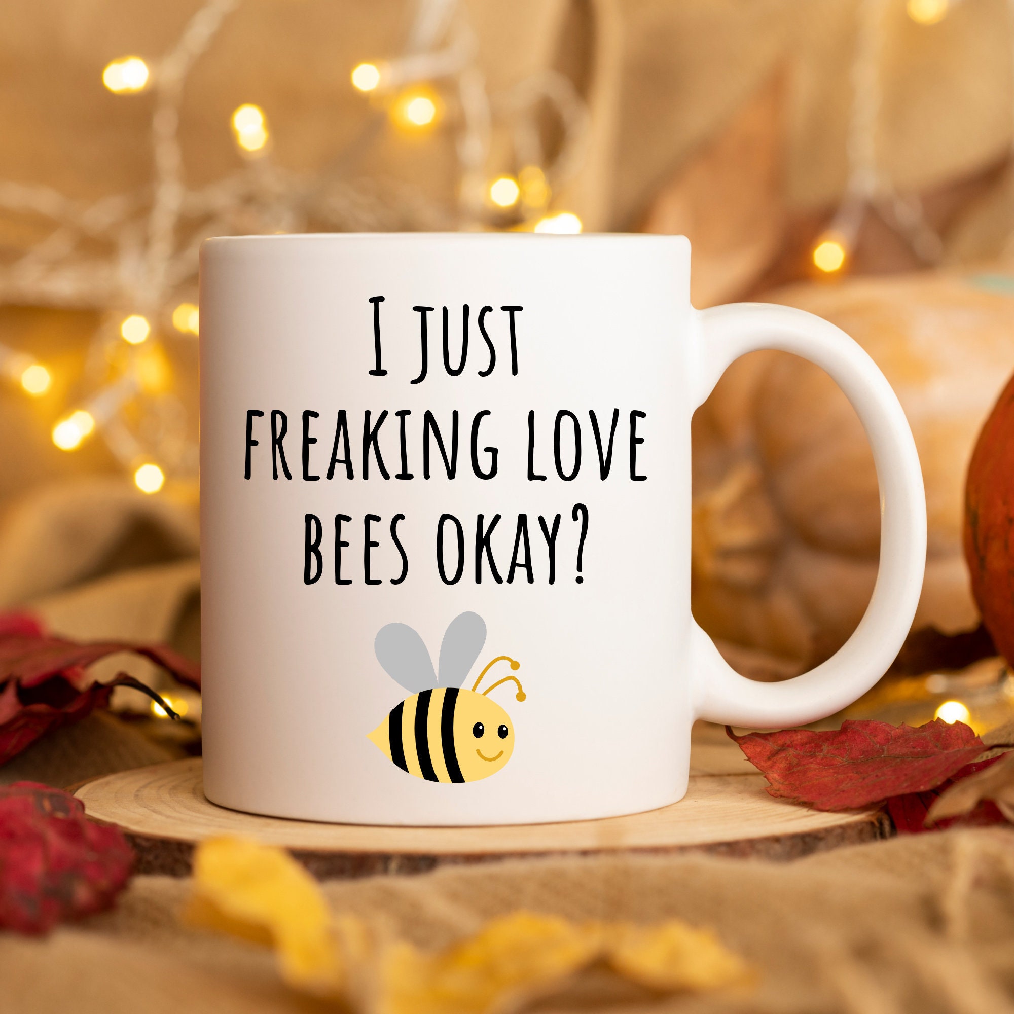 Funny Bee Lover Mug Bee Lover Gifts I Just Freaking Love Bees Okay? Bee Keeper Gifts Beekeeping Mugs Bee Gifts Bee Mugs Bumble Bee Gifts