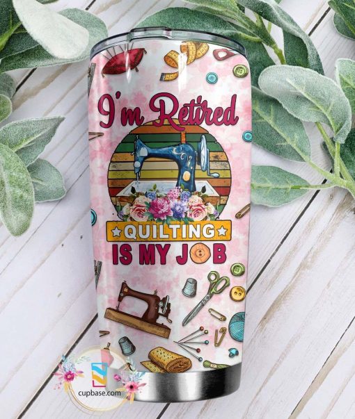 Quilting Is My Job Personalized Vk32 Tumbler, Gifts For Mom, Gifts For Dad From Daughter, Gifts To Grandpa, Gift For Best Friend, Gifts For Grandma