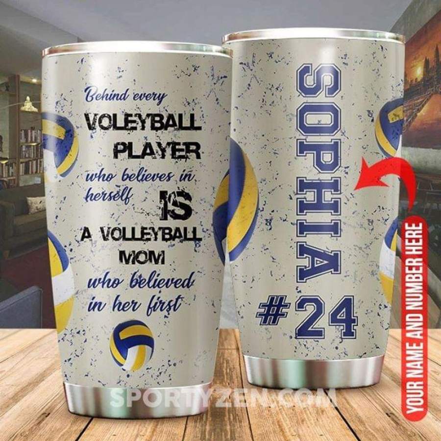 Custom Name Name And Number Behind Every Voleyball Player Who Believes In Herself Is Valleyball Mom Who Believed In Her First Stainless Steel Tumbler 20oz